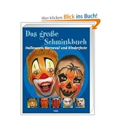 Das gro�e Schminkbuch: Halloween, Karneval und Kinderfeste