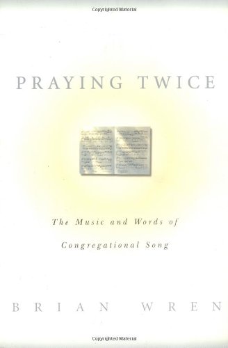 Praying Twice: The Music and Words of Congregational Song