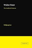 Walter Pater: The Aesthetic Moment (European Studies in English Literature)
