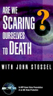 Are We Scaring Ourselves to Death
