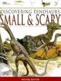 Small & Scary (Discovering Dinosaurs)