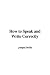 How to Speak and Write Correctly
