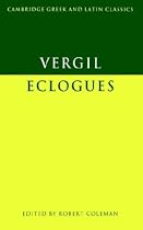 Virgil: Eclogues (Cambridge Greek and Latin Classics)