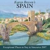 Karen Browns Spain, 2007: Exceptional Places to Stay & Itineraries (Karen Browns Spain Charming Inns & Itineraries)