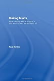 Making Minds: What's Wrong with Education - and What Should We Do about It?