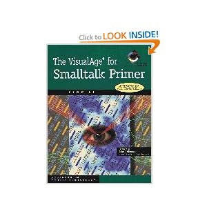 The VisualAge for Smalltalk Primer With CD-ROM (SIGS: Advances in Object Technology)