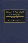 Ronald Colman: A Bio-Bibliography (Bio-Bibliographies in the Performing Arts)