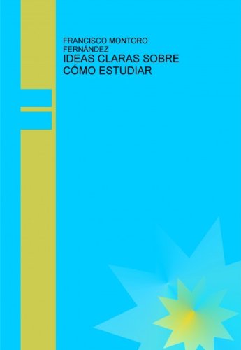 IDEAS CLARAS SOBRE CÓMO ESTUDIAR (Spanish Edition)