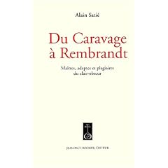 Du Caravage � Rembrandt. Ma�tres, adeptes et plagiaires du clair-obscur