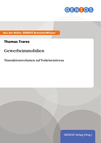 Gewerbeimmobilien: Transaktionsvolumen auf Vorkrisenniveau (German Edition)
