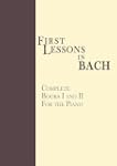 First Lessons in Bach, Complete: For...