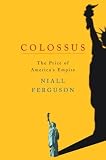 Colossus: The Price of Americas Empire