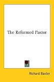 The Reformed Pastor: A Pattern for Personal Growth and Ministry (Classics of Faith and Devotion)