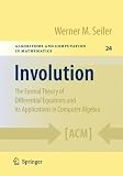 Involution: The Formal Theory of Differential Equations and its Applications in Computer Algebra (Algorithms and Computation in Mathematics)
