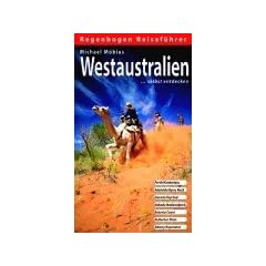 Westaustralien selbst entdecken: Perth / Kimberleys, Adelaide / Ayers Rock, Darwin / Top End, Kakadu Nationalpark, Batavia Coast, Nullarbor Plain, Albany / Esperance