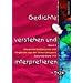 Gedichte verstehen und interpretieren, neue Rechtschreibung, Bd.2, Interpretationsbeispiele und Vergleiche aus der Unterrichtspraxis