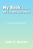 My Book...but Im willing to share: An American Memoir