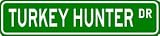 TURKEY HUNTER Street Sign ~ Custom Aluminum Street Signs