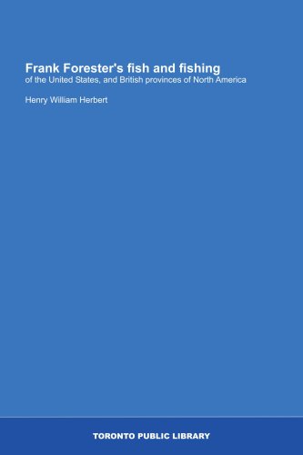 Frank Forester's fish and fishing: of the United States, and British provinces of North America