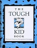 The Tough Kid Book: Practical Classroom Management Strategies