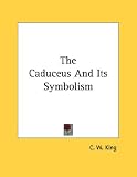 The Caduceus And Its Symbolism