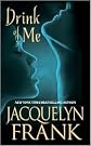Drink of Me by Jacquelyn Frank