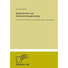 StudentInnen und Unternehmensgr�ndung: Eine empirische Studie an der Johannes Kepler Universit�t Linz