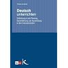 Deutsch unterrichten. Einf�hrung in die Planung, Durchf�hrung und Auswertung in den Sekundarstufen
