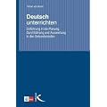Deutsch unterrichten. Einf�hrung in die Planung, Durchf�hrung und Auswertung in den Sekundarstufen