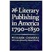 Literary Publishing in America, 1790-1850