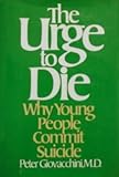 The urge to die : why young people commit suicide