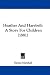 Search : Heather And Harebell: A Story For Children (1881)