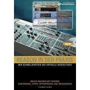 Reason in der Praxis. Der Schnelleinstieg ins virtuelle Musikstudio (Taschenbuch)