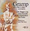 Gramp - Ein Mann altert und stirbt. Die Begegnung einer Familie mit der Wirklichkeit des Todes