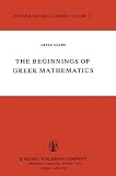 The Beginnings of Greek Mathematics (Synthese Historical Library)