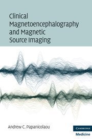Clinical Magnetoencephalography and Magnetic Source Imaging 1st (first) Edition by Papanicolaou, Andrew C. published by Cambridge University Press (2009)