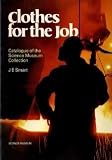 Clothes for the job : catalogue of the collection in the Science Museum