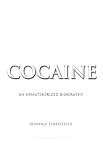 Cocaine: An Unauthorized Biography Dominic Streatfeild