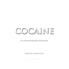 Cocaine: An Unauthorized Biography