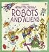 How to Draw Robots And Aliens (Young Artist)