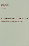 Globalization From Below: Transnational Activists And Protest Networks (Social Movements, Protest and Contention)
