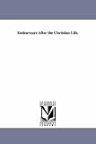Endeavours after the Christian life.