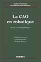 Le CAO en robotique: Outils et m&eacute;thodologies