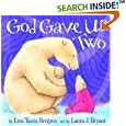 God Gave Us Two by Lisa Tawn Bergren and Laura J. Bryant