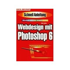 Webdesign mit Photoshop 6. Schnellanleitung