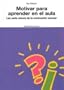 Motivar para aprender en el aula / Essential Motivation in the Classroom: Las Siete Claves de la Motivacion Escolar / Seven Steps to  Motivation in School (Spanish Edition)