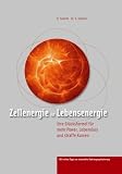 Image of Zellenergie ist Lebensenergie: Ihre Glücksformel für mehr Power, Lebenslust und straffe Kurven