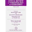 Annual Review of Gerontology and Geriatrics Vol 16 Focus on Managed Care and Quality Assurance,... by Robert Newcomer, Anne Wilkinson, and M. Powell Lawton