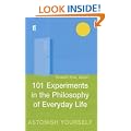 101 Experiments in the Philosophy of Everyday Life