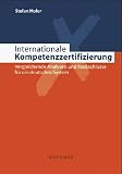 Internationale Kompetenz-Zertifizierung: Vergleichende Analysen Und Ruckschlusse Fur Ein Deutsches System